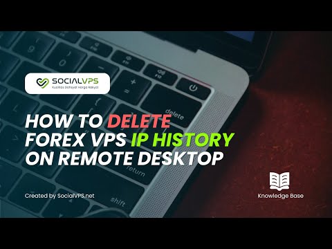 How to Delete the IP History of Your Forex VPS from Remote Desktop – Protect Your Privacy