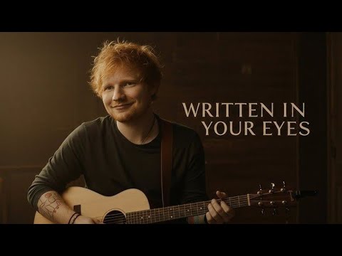 Ed Sheeran Type Beat – Written In Your Eyes (Emotional Love| Lyric Video| Heartfelt Love Story 2025)