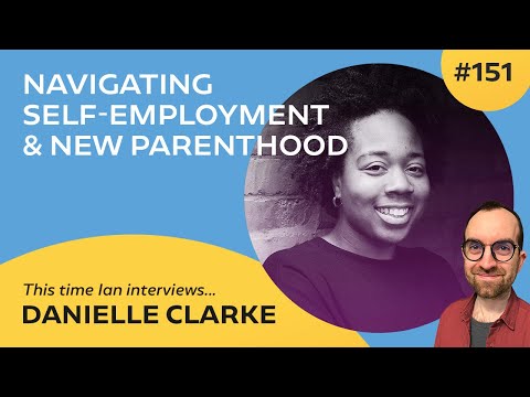 Navigating Self-Employment and New Parenthood with Danielle Clarke