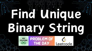 #459 Find Unique Binary String | Leetcode POTD | GFG Solutions | 20-02-2025