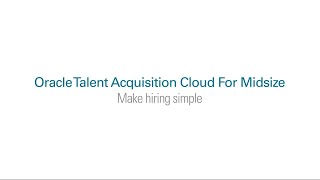 Oracle Talent Acquisition for Midsize – Make Hiring Simple