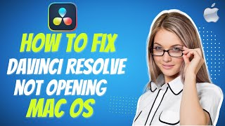 How To Fix Davinci Resolve Not Opening In MacOS (2025)