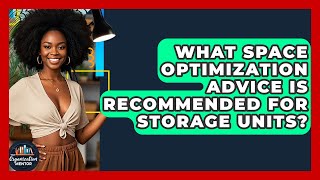 What Space Optimization Advice Is Recommended for Storage Units? - Your Organization Mentor