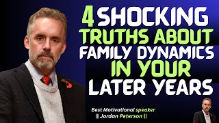 4 Shocking Truths About Family Dynamics in Your Later Years || Powerful Speech by Jordan Peterson