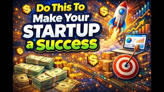 Do This To Make Your Startup a Success