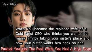 When You became the replaced wife of a cold, strict CEO, who thinks you wanted to marry him by...