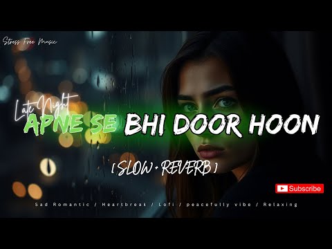 “Apne Se Bhi Door Hoon” || Sad Romantic 💔 | Emotional Lofi 🎧 | Inner Pain Song