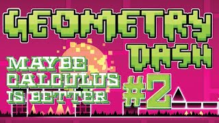 Maybe Calculus is Better--Geometry Dash Gameplay