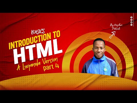 HTML BASICS A LUGANDA VERSION PART 4 By Kazibwe Patrick