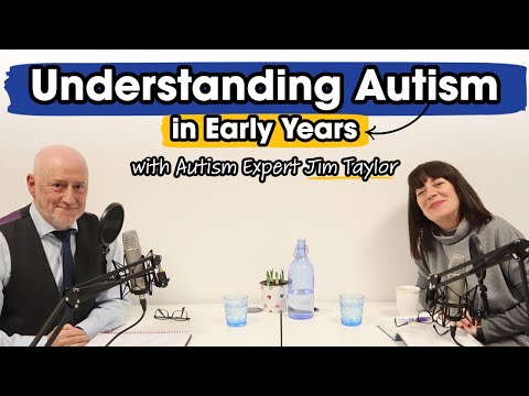 Understanding Autism in Early Years | Expert Jim Taylor | EYS Podcast | Ep. 1