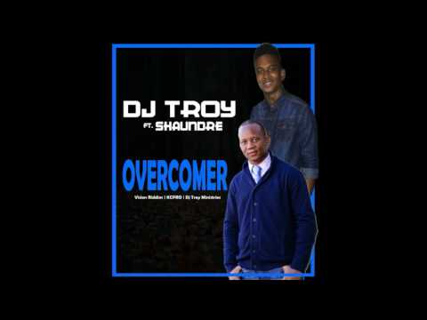 DJ Troy Ft. Shaundre - Overcomer [Vision Riddim | KCPRO | Dj Troy Ministries ] 2017