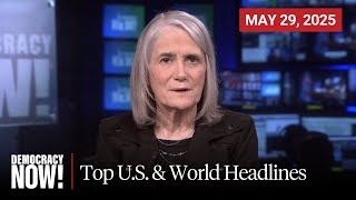 Top U.S. & World Headlines — May 29, 2025