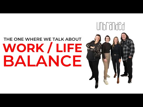 Unbranded - EP 25 - The One Where We Talk About Work/Life Balance