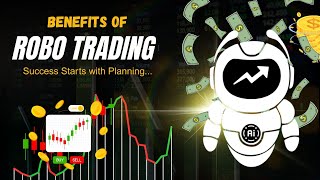 Benefits of Robo Trading... Learn How Planning Transforms Your Algo Trading Game