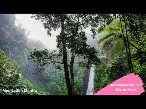 Meditation Music for Positive Energy • Relaxing Uplifting Music • Cleanse Energy • Remove Negativity