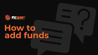How to Add Funds at FXOpen