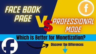 Facebook Page vs  Professional Mode Which is Better for Monetization Discover the Differences