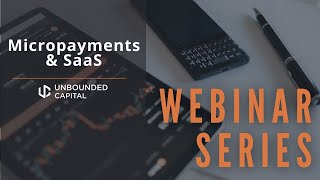 Unbounded Perspectives LP Webinar: How Micropayments Solve SaaS's Problems