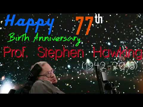 77th Birth Anniversary Of Prof. Stephen Hawking.