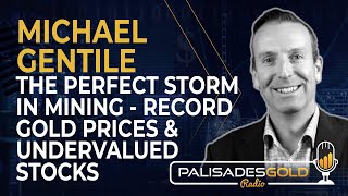 Michael Gentile: The Perfect Storm in Mining – Record Gold Prices and Undervalued Stocks