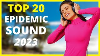 TOP 20 OF EPIDEMIC SOUND MUSIC 2023 🎧🎵