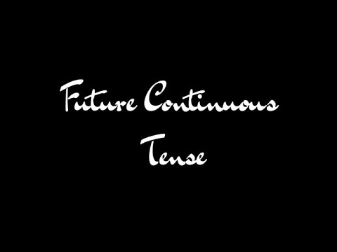 FUTURE CONTINUOUS TENSE
