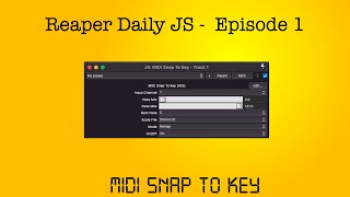 Reaper Daily JS : Ep 1 - MIDI Snap To Key
