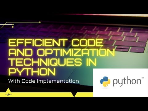 Efficient Code and Optimization Techniques in Python ( With Code Implementation)