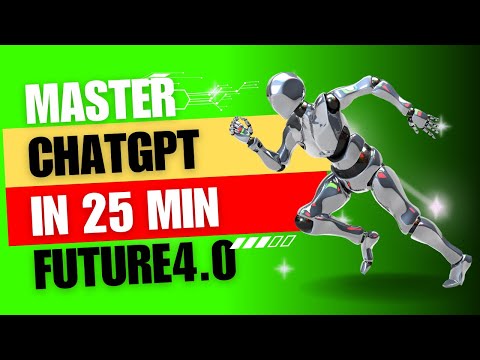 Mastering ChatGPT in 25 Minutes | Unlocking the Power of Conversational AI | Future4.0