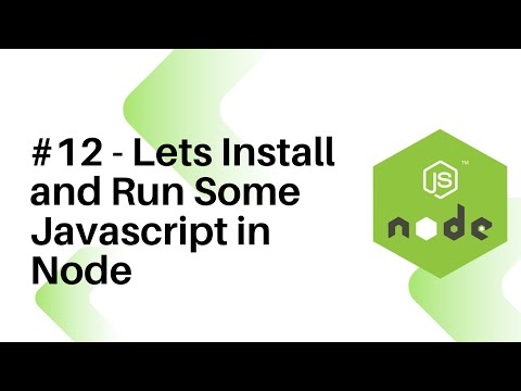 NodeJS For Beginners : #12 -  Lets Install and Run Some Javascript in Node