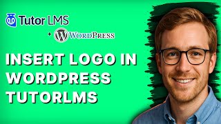 How to Insert Logo in Wordpress Tutorlms [2025 Guide]