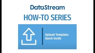 DataStream Tutorial 6: Upload Template Quick Guide