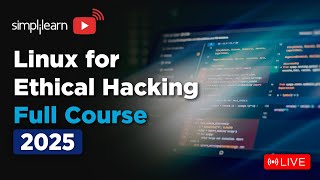 Linux For Ethical Hackers Full Course 2025  | Linux Ethical Hacking Course | Simplilearn