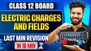 Electric Charges And Fields Class 12 | Board Last Minute Revision | Physics chapter 1