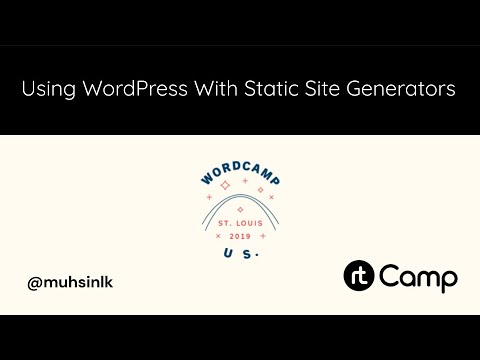 Using WordPress with Static Site Generators – WordCamp US 2019