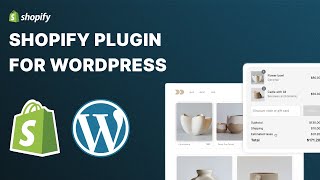 Shopify Plugin for Wordpress - Integrate Your Shopify Store with a Wordpress Site