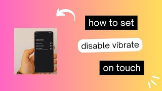 How to disable vibrate on touch on Android Phone?