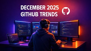 December 2025 GitHub Trends: Top 30 GitHub Projects