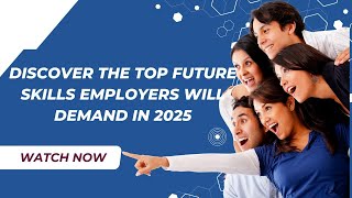 Discover the TOP FUTURE SKILLS Employers Will Demand in 2025