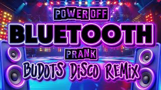 Power Off Bluetooth Prank ( Budots Disco Remix ) DjPauloRemix