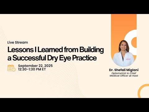 Lessons I Learned from Building a Successful Dry Eye Practice with Dr. Shefali Miglani