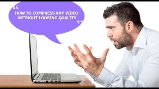 How To Compress Large Video Files Without Losing Quality