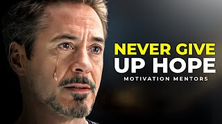 NEVER GIVE UP HOPE — Powerful Motivational Speech (ft. Robert Downey Jr)