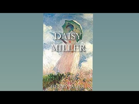 Daisy Miller - A Study in Two parts Henry James