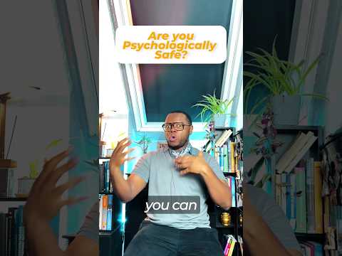 Are You Psychologically Safe?