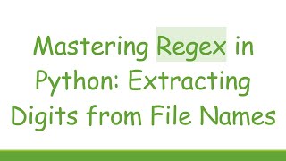Mastering Regex in Python: Extracting Digits from File Names