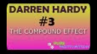 MOTIVATIONAL SPEECH - DARREN HARDY - The Compound Effect