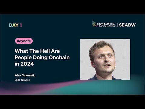 SEABW2024 | What The Hell Are People Doing Onchain in 2024