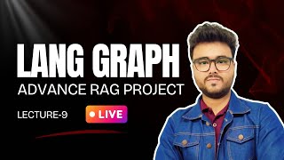LangGraph Lecture |  Advance RAG Project