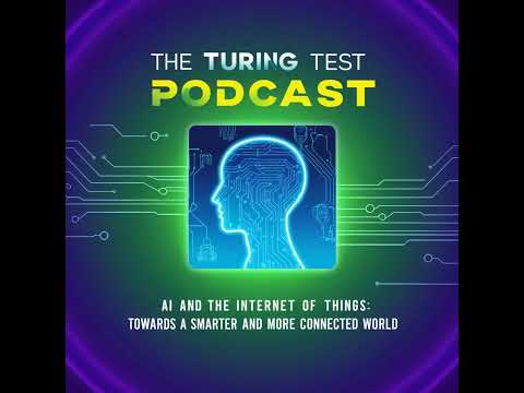 Episode 37. AI and the internet of things: Towards a smarter and more connected world